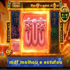 mdf molhou e estufou